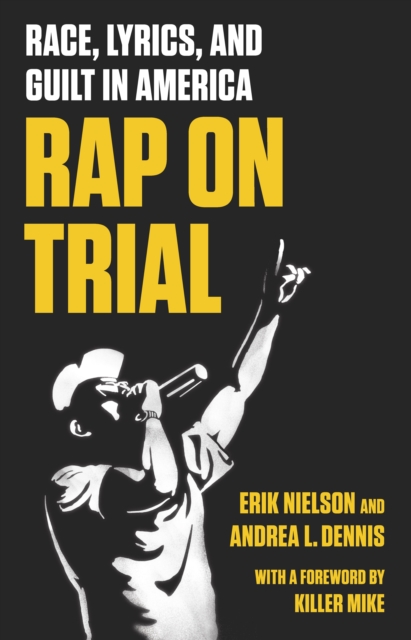 Rap On Trial : Race, Lyrics and Guilt in America, Hardback Book