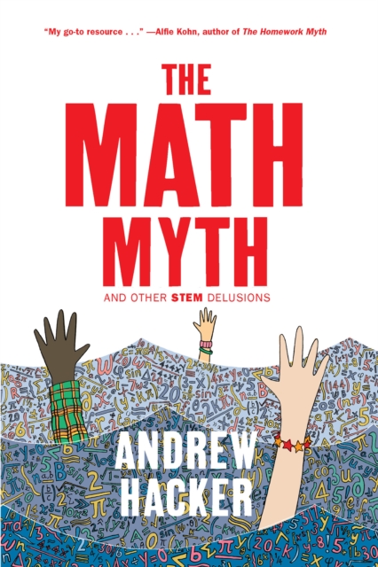 The Math Myth : And Other STEM Delusions, Paperback / softback Book