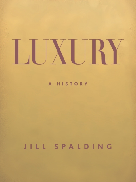 Luxury : A History, Hardback Book