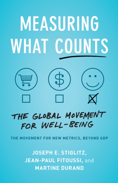 Measuring What Counts : The Global Movement for Well-Being, Paperback / softback Book