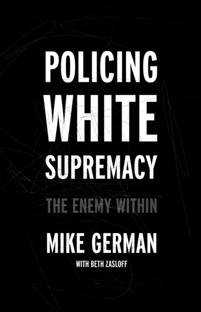 Policing White Supremacy : The Enemy Within, Hardback Book