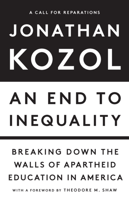 An End to Inequality : Breaking Down the Walls of Apartheid Education in America, Hardback Book