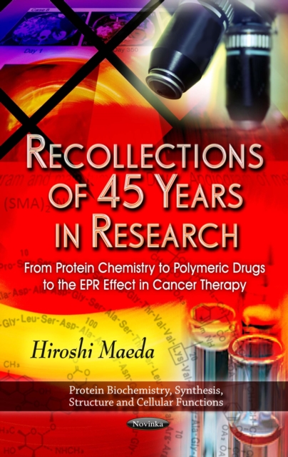 Recollections of 45 Years in Research : From Protein Chemistry to Polymeric Drugs to the EPR Effect in Cancer Therapy, PDF eBook
