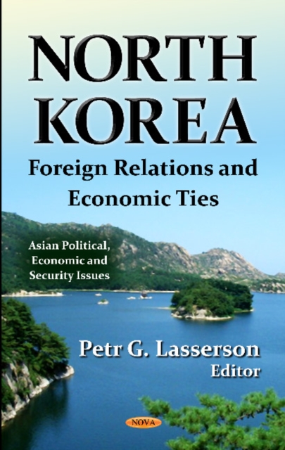 North Korea : Foreign Relations & Economic Ties, Hardback Book