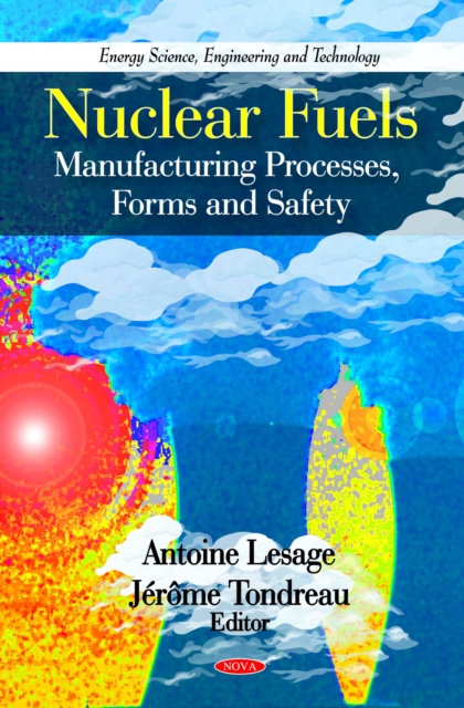 Nuclear Fuels : Manufacturing Processes, Forms and Safety, PDF eBook