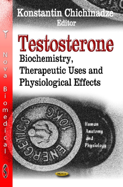 Testosterone : Biochemistry, Therapeutic Uses & Physiological Effects, Hardback Book