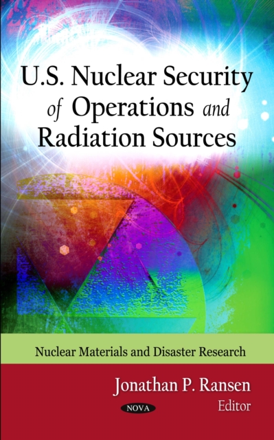 U.S. Nuclear Security of Operations and Radiation Sources, PDF eBook