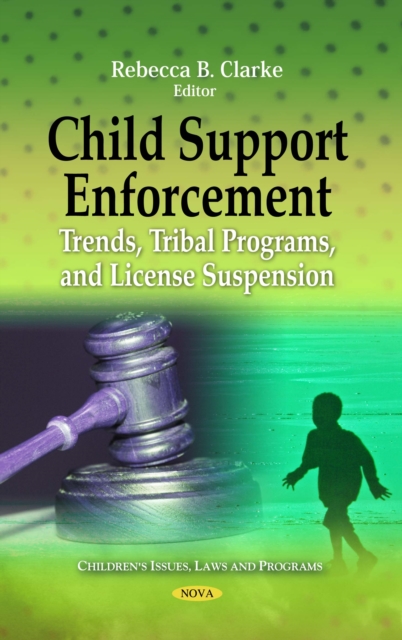 Child Support Enforcement : Trends, Tribal Programs, and License Suspension, PDF eBook