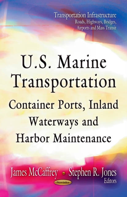 U.S. Marine Transportation : Container Ports, Inland Waterways and Harbor Maintenance, PDF eBook
