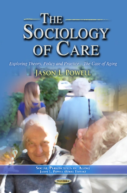 Sociology of Care : Exploring Theory, Policy & Practice  The Case of Aging, Paperback / softback Book