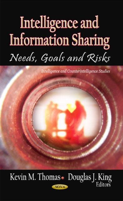 Intelligence & Information Sharing : Needs, Goals & Risks, Hardback Book