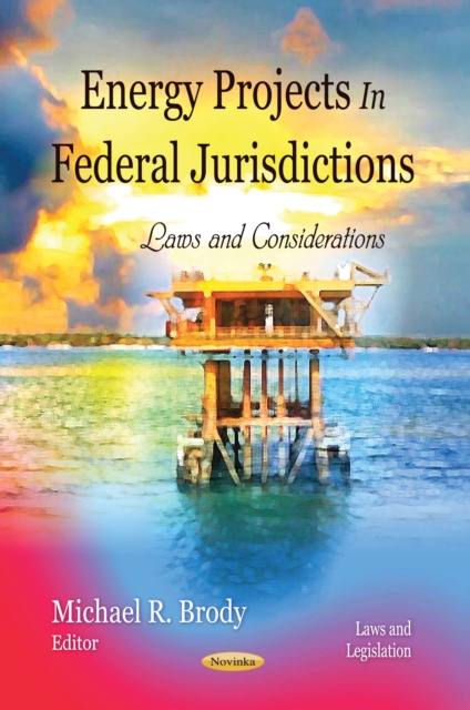 Energy Projects In Federal Jurisdictions : Laws and Considerations, PDF eBook