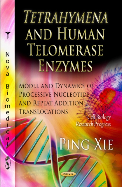 Tetrahymena & Human Telomerase Enzymes : Model & Dynamics of Processive Nucleotide & Repeat Addition Translocations, Paperback / softback Book
