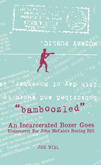 Bamboozled : An Incarcerated Boxer Goes Undercover for John McCain's Boxing Bill, EPUB eBook