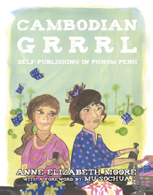 Cambodian Grrrrl : Self-Publishing in Phnom Penh, PDF eBook
