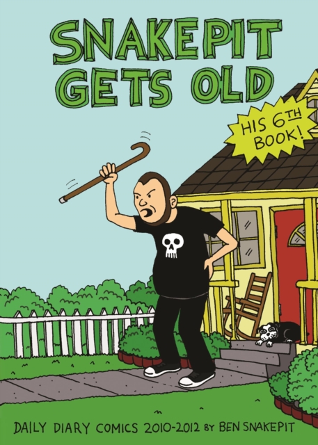 Snake Pit Gets Old : Daily Diary Comics 2010-2012, PDF eBook