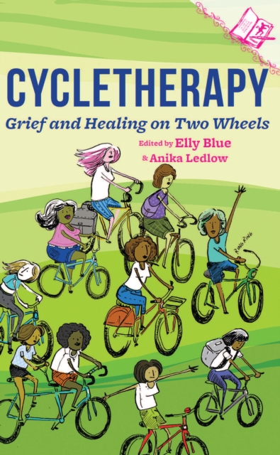 Cycletherapy : Grief and Healing on Two Wheels, EPUB eBook