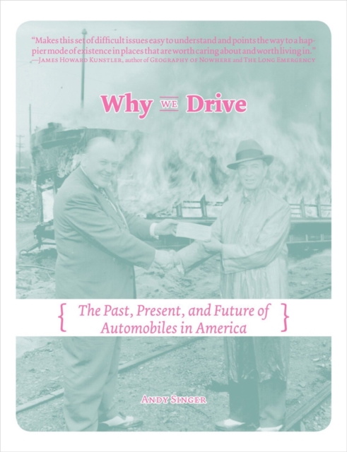 Why We Drive : The Past, Present and Future of Automobiles in America, Paperback / softback Book
