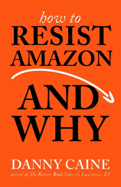 How To Resist Amazon And Why, Paperback / softback Book