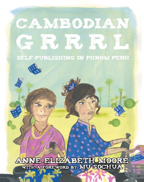 Cambodian Grrrrl : Self-Publishing in Phnom Penh, EPUB eBook