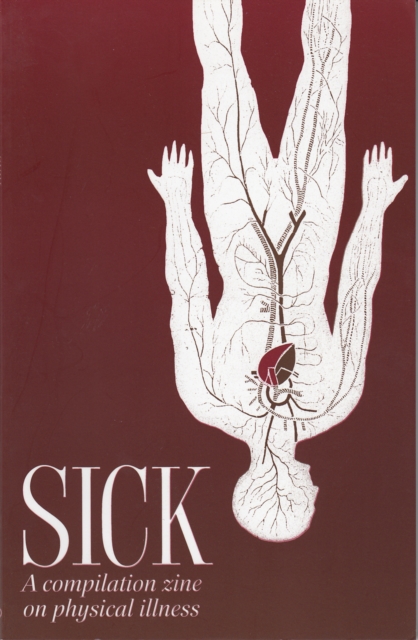 Sick : A Compilation Zine on Physical Illness, PDF eBook