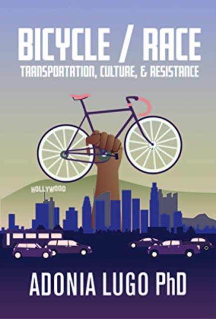 Bicycle / Race : Transportation, Culture, & Resistance, Paperback / softback Book