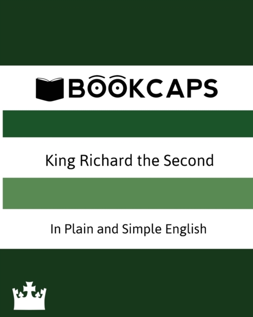 King Richard the Second in Plain and Simple English (a Modern Translation and the Original Version), Paperback / softback Book
