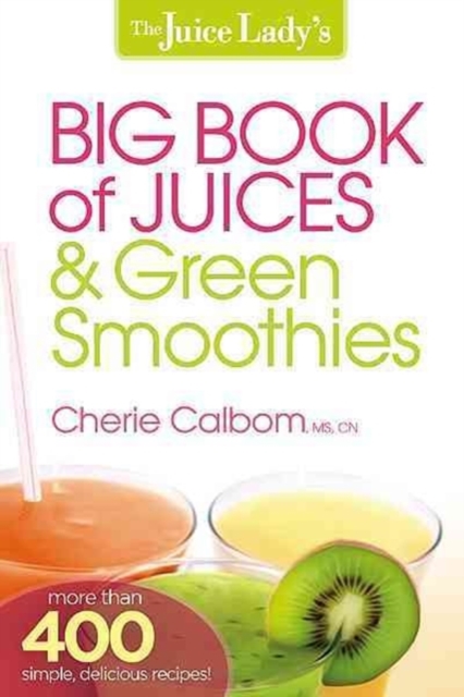 Juice Lady's Big Book Of Juices And Green Smoothies, The, Paperback / softback Book