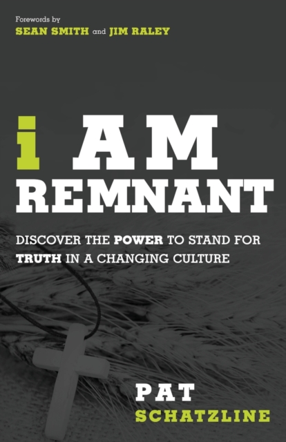 I am Remnant : A Call to Unapologetic Truth Through the Power of the Holy Spirit, Paperback / softback Book