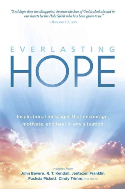Everlasting Hope : Inspirational Messages That Encourage, Motivate, and Heal in Any Situation, Paperback / softback Book