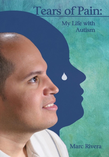 Tears of Pain : My Life with Autism, Hardback Book