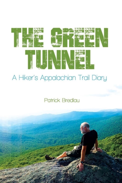 The Green Tunnel, a Hiker's Appalachian Trail Diary, Paperback / softback Book