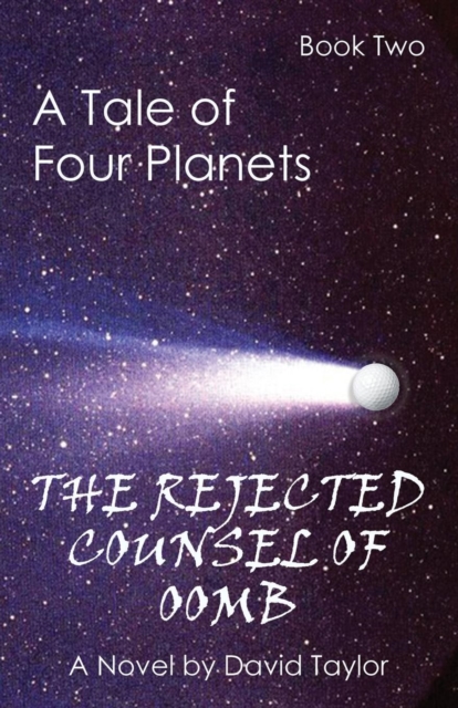 A Tale of Four Planets Book Two : The Rejected Counsel of Oomb, Paperback / softback Book