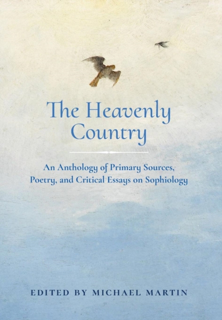 The Heavenly Country : An Anthology of Primary Sources, Poetry, and Critical Essays on Sophiology, Hardback Book
