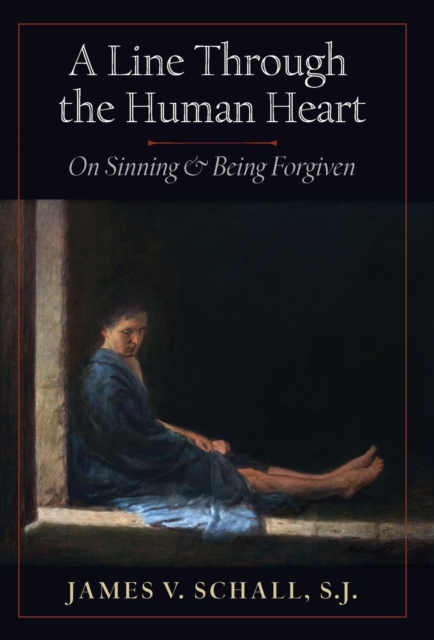 A Line Through the Human Heart : On Sinning and Being Forgiven, Hardback Book