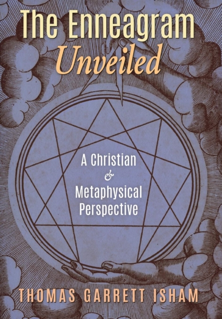 The Enneagram Unveiled : A Christian & Metaphysical Perspective, Hardback Book