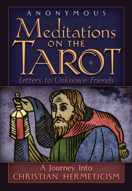 Meditations on the Tarot : A Journey into Christian Hermeticism, Paperback / softback Book