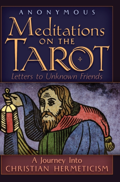 Meditations on the Tarot : A Journey into Christian Hermeticism, Hardback Book
