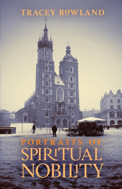 Portraits of Spiritual Nobility : Chivalry, Christendom, and Catholic Culture, Paperback / softback Book
