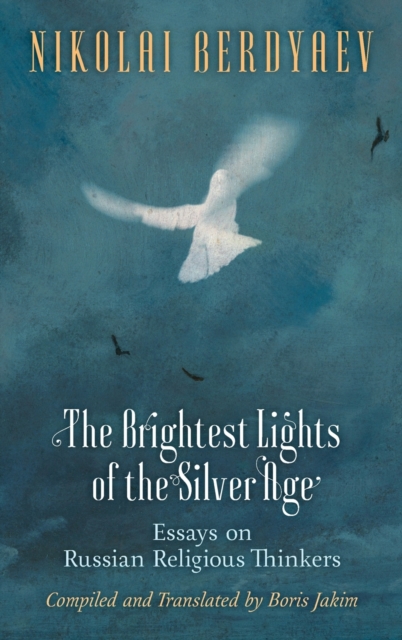 The Brightest Lights of the Silver Age : Essays on Russian Religious Thinkers, Hardback Book