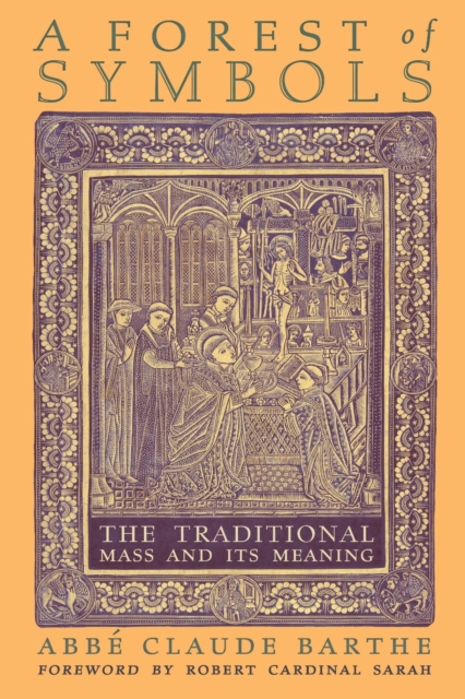 A Forest of Symbols : The Traditional Mass and Its Meaning, Paperback / softback Book