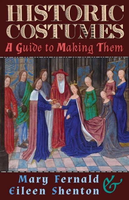 Historic Costumes : A Guide to Making Them, Paperback / softback Book