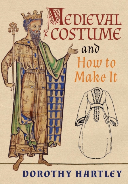 Medieval Costume and How to Make It, Hardback Book