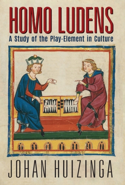 Homo Ludens : A Study of the Play-Element in Culture, Hardback Book