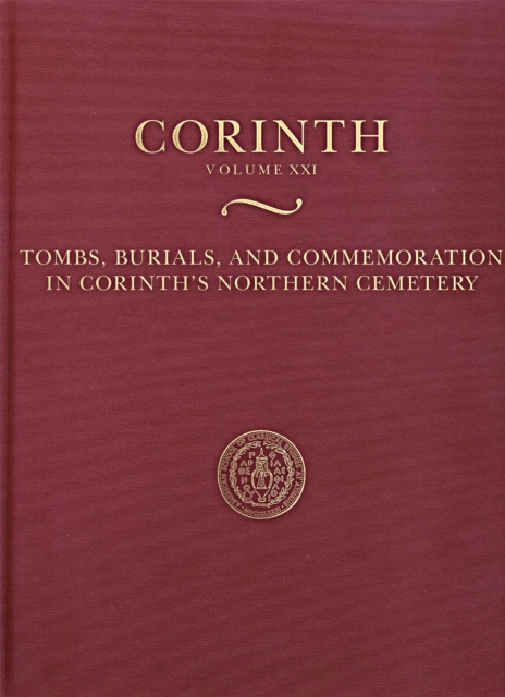 Tombs, Burials, and Commemoration in Corinth's Northern Cemetery, PDF eBook