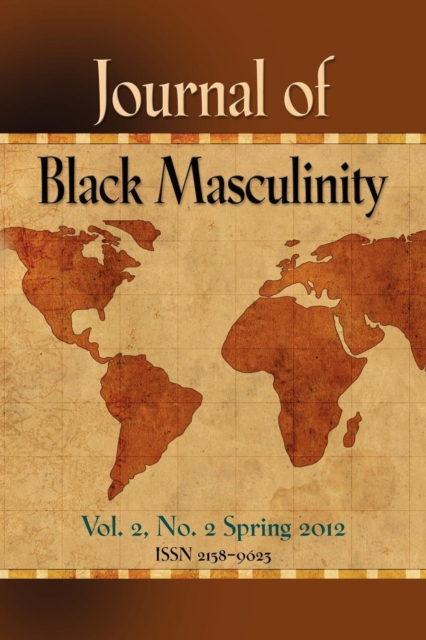 JOURNAL OF BLACK MASCULINITY - Volume 2, No. 2 - Spring 2012, Paperback / softback Book