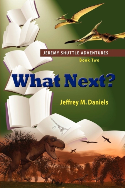 What Next? - Jeremy Shuttle Adventures, Book Two, Paperback / softback Book
