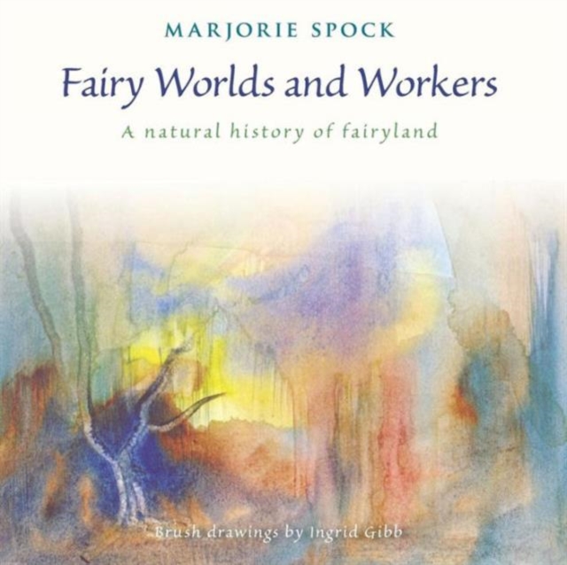 Fairy Worlds and Workers : A Natural History of Fairyland, Paperback / softback Book