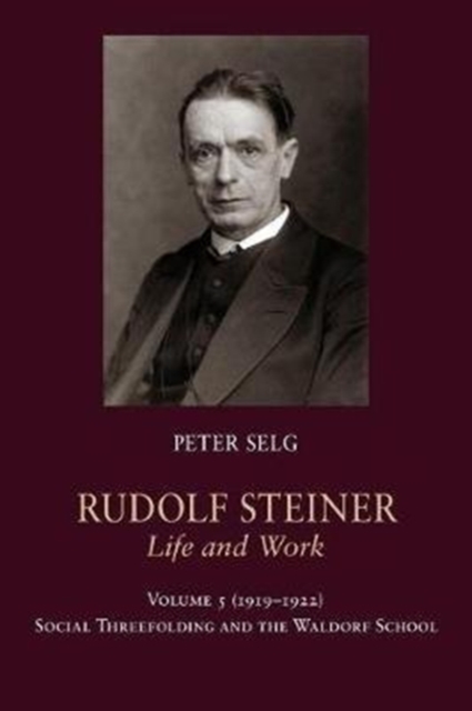 Rudolf Steiner, Life and Work : 1919-1922: Social Threefolding and the Waldorf School, Paperback / softback Book