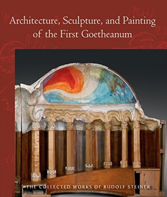 Architecture, Sculpture, and Painting of the First Goetheanum : (Cw 288), Paperback / softback Book